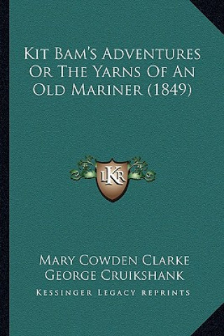 Knjiga Kit Bam's Adventures or the Yarns of an Old Mariner (1849) Mary Cowden Clarke