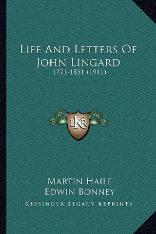 Kniha Life and Letters of John Lingard: 1771-1851 (1911) Martin Haile