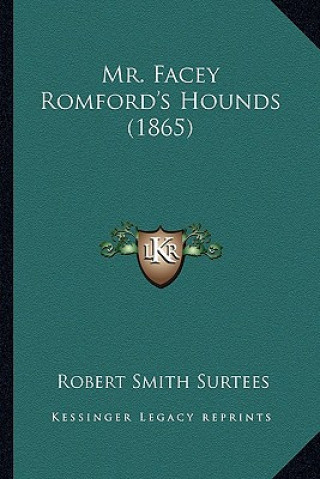 Kniha Mr. Facey Romford's Hounds (1865) Robert Smith Surtees