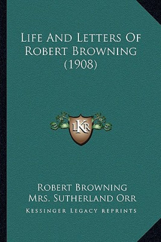 Książka Life and Letters of Robert Browning (1908) Robert Browning