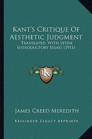 Kniha Kant's Critique of Aesthetic Judgment: Translated, with Seven Introductory Essays (1911) James Creed Meredith