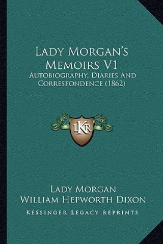 Książka Lady Morgan's Memoirs V1: Autobiography, Diaries and Correspondence (1862) Lady Morgan