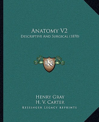 Kniha Anatomy V2: Descriptive and Surgical (1870) Henry Gray