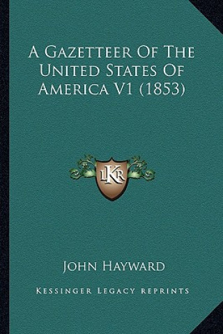 Kniha A Gazetteer of the United States of America V1 (1853) John Hayward