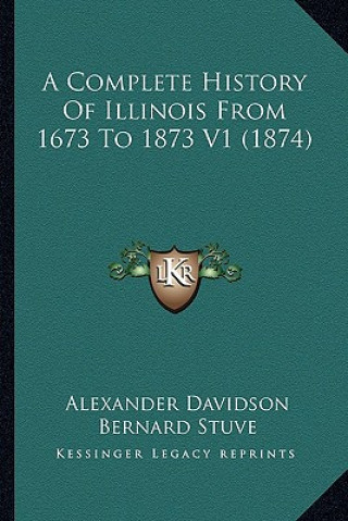 Könyv A Complete History Of Illinois From 1673 To 1873 V1 (1874) Alexander Davidson