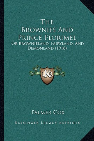 Book The Brownies and Prince Florimel: Or Brownieland, Fairyland, and Demonland (1918) Palmer Cox