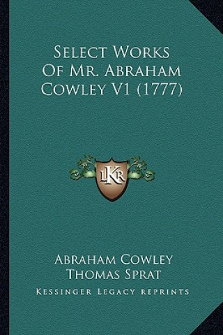 Carte Select Works of Mr. Abraham Cowley V1 (1777) Abraham Cowley