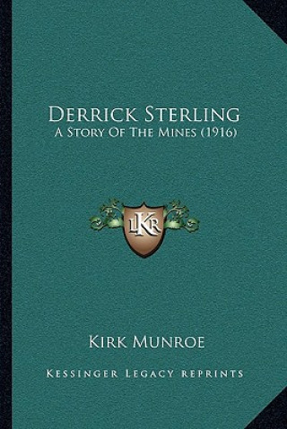 Libro Derrick Sterling: A Story of the Mines (1916) Kirk Munroe