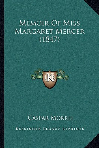 Book Memoir of Miss Margaret Mercer (1847) Caspar Morris
