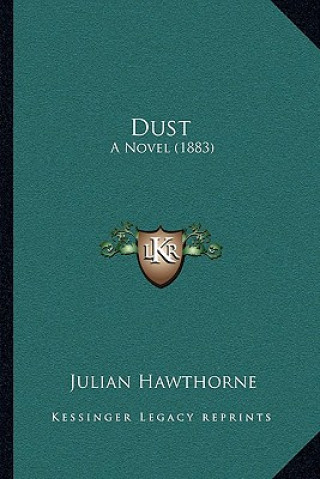 Книга Dust: A Novel (1883) Julian Hawthorne