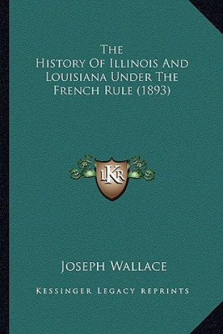 Carte The History Of Illinois And Louisiana Under The French Rule (1893) Joseph Wallace