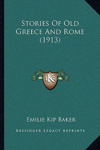 Kniha Stories Of Old Greece And Rome (1913) Emilie Kip Baker