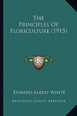 Carte The Principles of Floriculture (1915) Edward Albert White