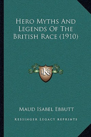 Carte Hero Myths and Legends of the British Race (1910) Maud Isabel Ebbutt