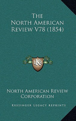 Kniha The North American Review V78 (1854) North American Review Corporation