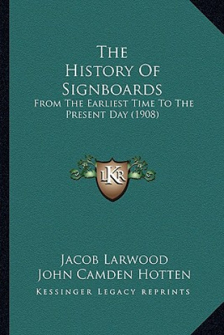 Książka The History Of Signboards: From The Earliest Time To The Present Day (1908) Jacob Larwood