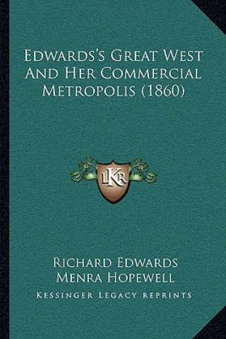 Carte Edwards's Great West and Her Commercial Metropolis (1860) Richard Edwards