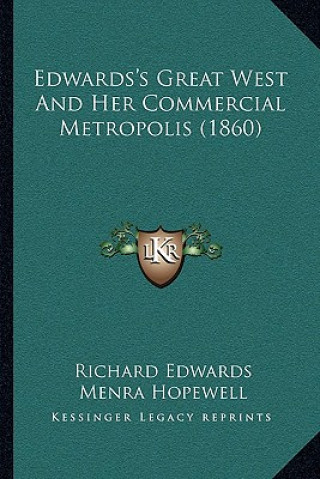 Книга Edwards's Great West and Her Commercial Metropolis (1860) Richard Edwards