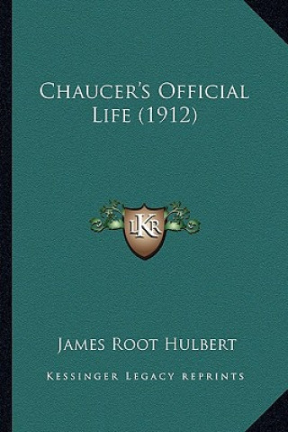 Kniha Chaucer's Official Life (1912) James Root Hulbert