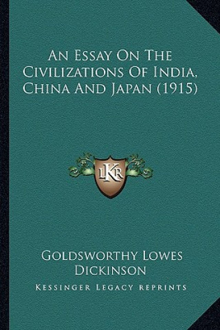 Könyv An Essay on the Civilizations of India, China and Japan (1915) Goldsworthy Lowes Dickinson