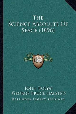 Kniha The Science Absolute of Space (1896) John Bolyai