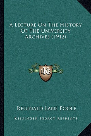 Könyv A Lecture On The History Of The University Archives (1912) Reginald Lane Poole