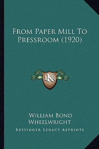 Livro From Paper Mill to Pressroom (1920) William Bond Wheelwright