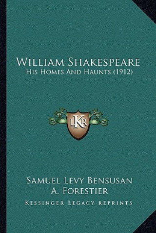 Książka William Shakespeare: His Homes and Haunts (1912) Samuel Levy Bensusan