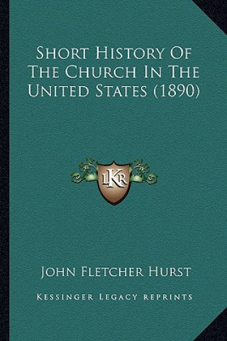 Carte Short History Of The Church In The United States (1890) John Fletcher Hurst