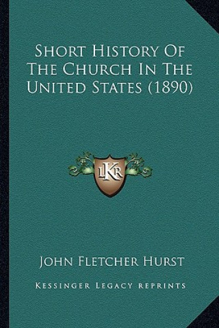 Book Short History Of The Church In The United States (1890) John Fletcher Hurst