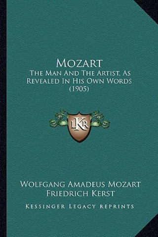 Książka Mozart: The Man and the Artist, as Revealed in His Own Words (1905) Wolfgang Amadeus Mozart