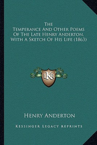 Buch The Temperance and Other Poems of the Late Henry Anderton, with a Sketch of His Life (1863) Henry Anderton