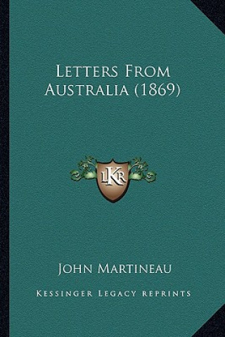 Kniha Letters from Australia (1869) John Martineau