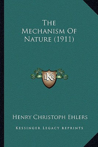 Carte The Mechanism of Nature (1911) Henry Christoph Ehlers