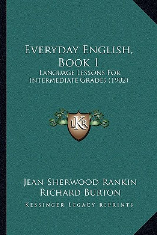 Kniha Everyday English, Book 1: Language Lessons for Intermediate Grades (1902) Jean Sherwood Rankin