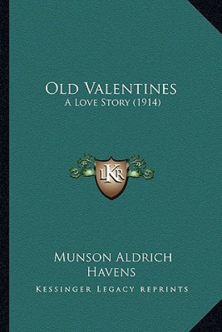 Book Old Valentines: A Love Story (1914) Munson Aldrich Havens