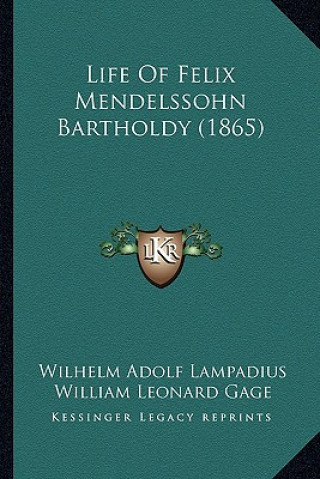 Książka Life of Felix Mendelssohn Bartholdy (1865) Wilhelm Adolf Lampadius
