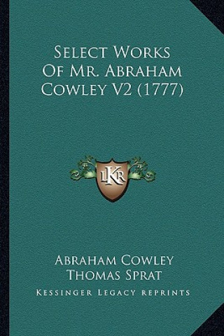 Buch Select Works of Mr. Abraham Cowley V2 (1777) Cowley  Abraham  Etc