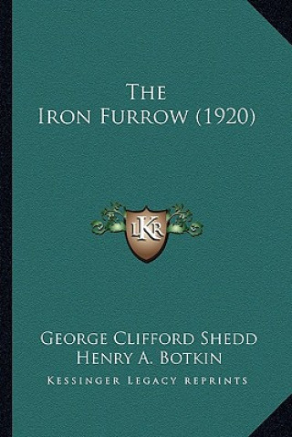 Book The Iron Furrow (1920) George Clifford Shedd