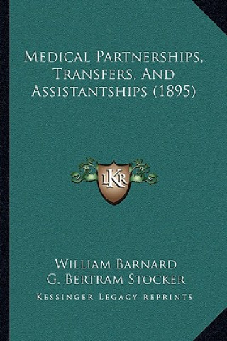 Könyv Medical Partnerships, Transfers, and Assistantships (1895) William Barnard