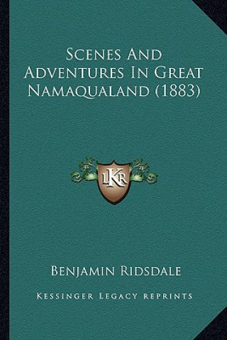 Book Scenes and Adventures in Great Namaqualand (1883) Benjamin Ridsdale