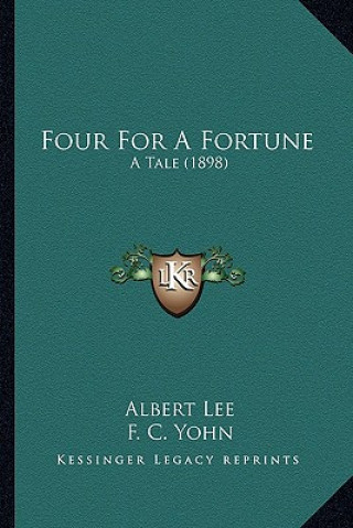 Knjiga Four for a Fortune: A Tale (1898) Albert Lee