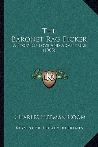 Buch The Baronet Rag Picker: A Story Of Love And Adventure (1905) Charles Sleeman Coom