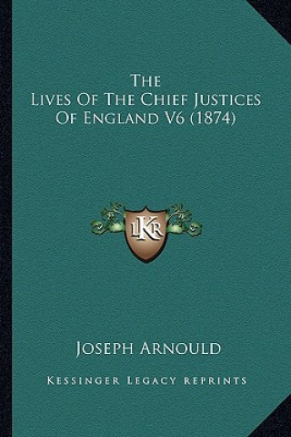 Carte The Lives of the Chief Justices of England V6 (1874) Joseph Arnould