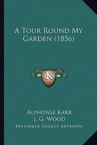 Книга A Tour Round My Garden (1856) Alphonse Karr