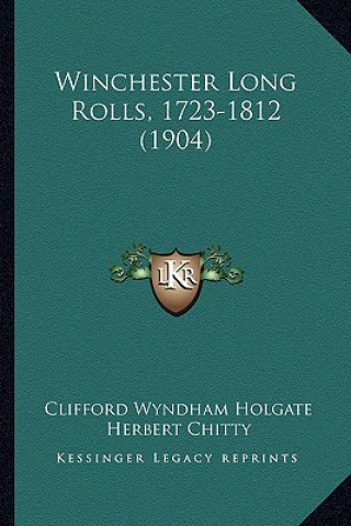 Kniha Winchester Long Rolls, 1723-1812 (1904) Clifford Wyndham Holgate