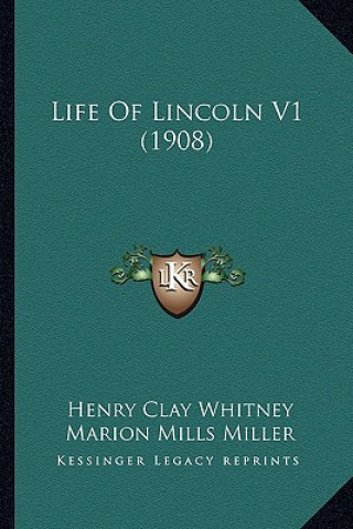 Buch Life of Lincoln V1 (1908) Henry Clay Whitney