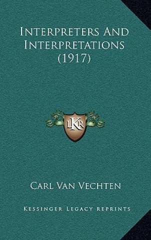 Kniha Interpreters and Interpretations (1917) Carl Van Vechten