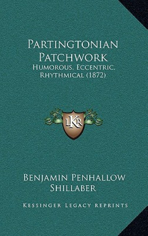 Livre Partingtonian Patchwork: Humorous, Eccentric, Rhythmical (1872) Benjamin Penhallow Shillaber