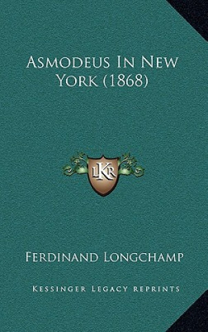 Книга Asmodeus in New York (1868) Ferdinand Longchamp